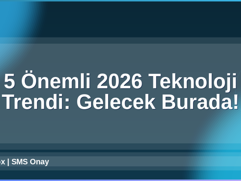 2026 Teknoloji Trendleri