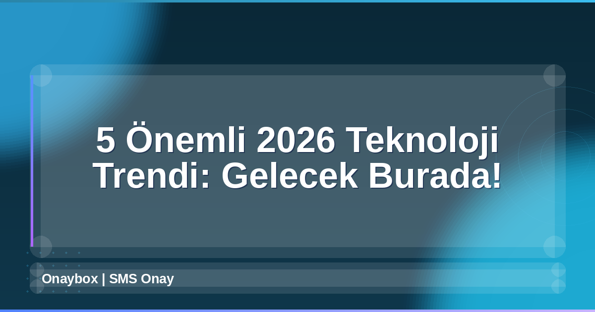 2026 Teknoloji Trendleri