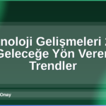 Teknoloji Gelişmeleri 2026