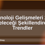 Teknoloji Gelişmeleri 2026
