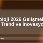 Teknoloji 2026 Gelişmeleri