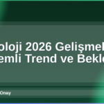 Teknoloji 2026 Gelişmeleri