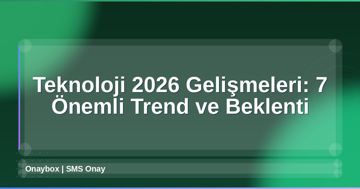 Teknoloji 2026 Gelişmeleri