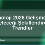 Teknoloji 2026 Gelişmeleri