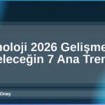 Teknoloji 2026 Gelişmeleri