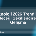 Teknoloji 2026 Trendleri