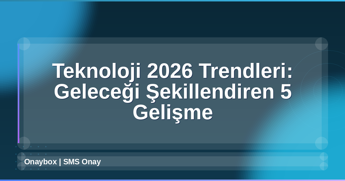 Teknoloji 2026 Trendleri