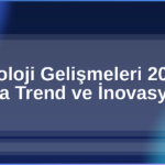 Teknoloji Gelişmeleri 2026