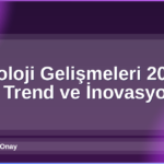 Teknoloji Gelişmeleri 2026
