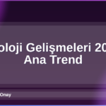 Teknoloji Gelişmeleri 2026