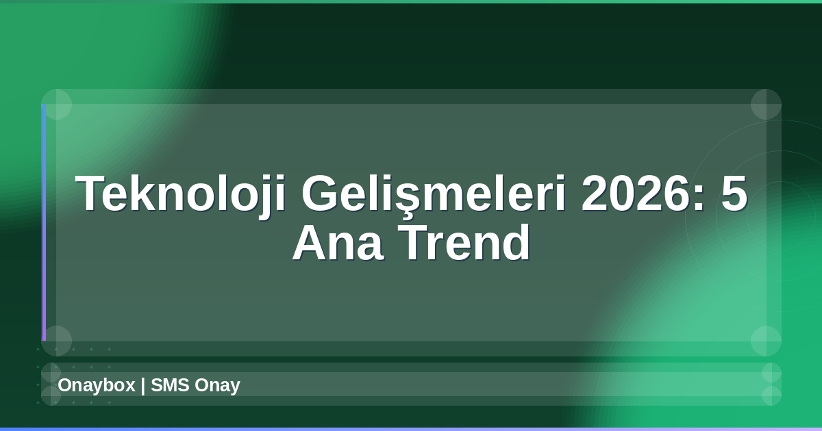Teknoloji Gelişmeleri 2026