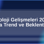 Teknoloji Gelişmeleri 2026