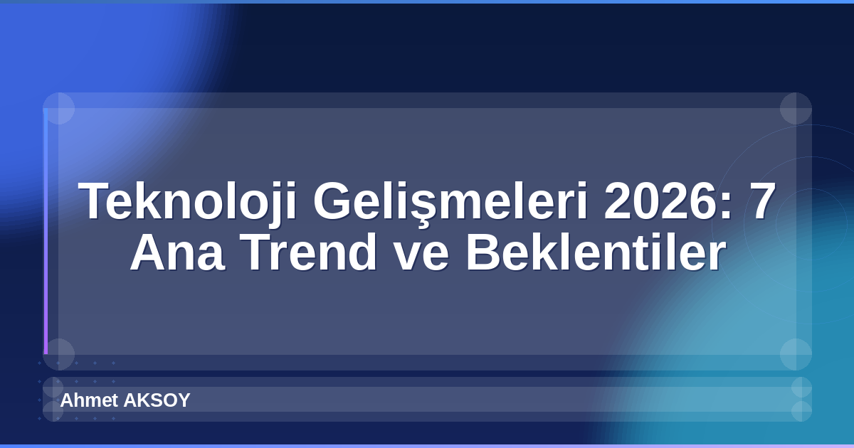 Teknoloji Gelişmeleri 2026