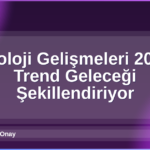 Teknoloji Gelişmeleri 2026