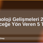 Teknoloji Gelişmeleri 2026