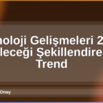 Teknoloji Gelişmeleri 2026