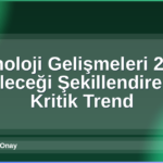 Teknoloji Gelişmeleri 2026