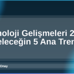 Teknoloji Gelişmeleri 2026