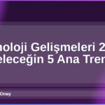 Teknoloji Gelişmeleri 2026