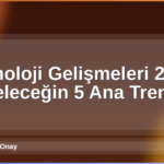 Teknoloji Gelişmeleri 2026