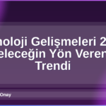 Teknoloji Gelişmeleri 2026
