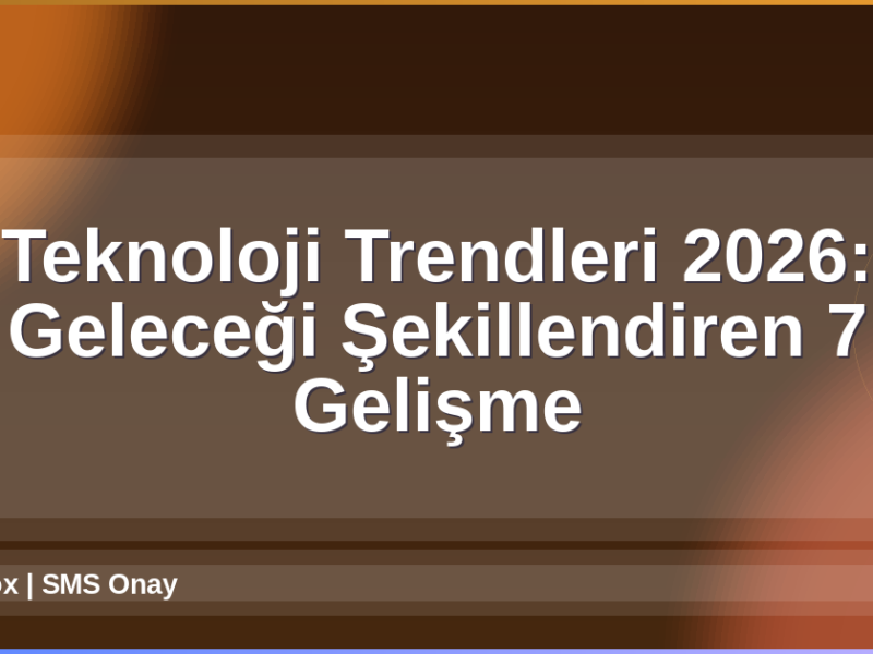 Teknoloji Trendleri 2026