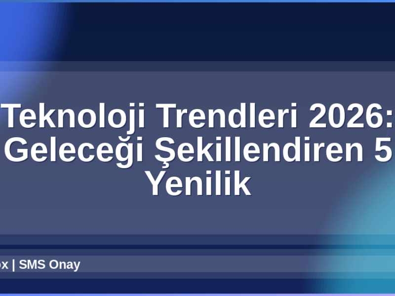 Teknoloji Trendleri 2026