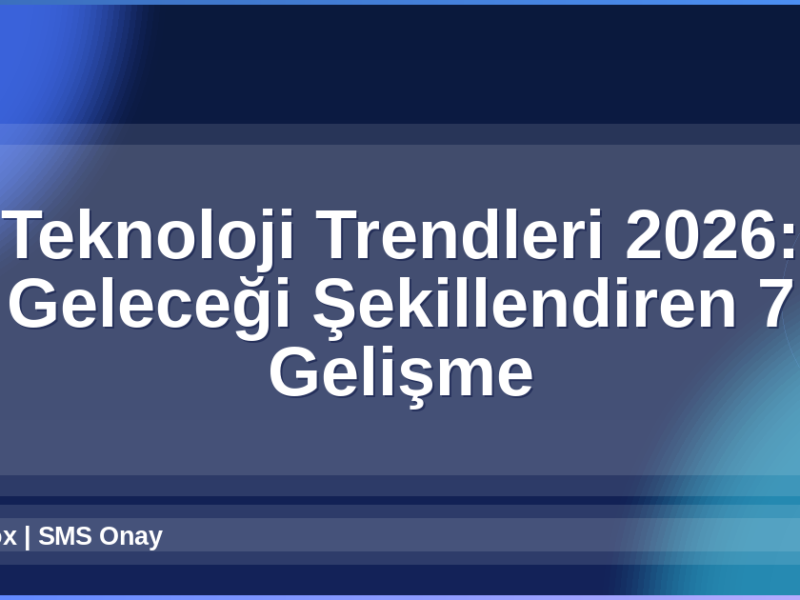 Teknoloji Trendleri 2026
