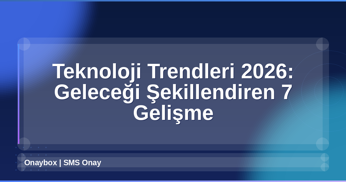 Teknoloji Trendleri 2026