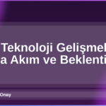 2026 Teknoloji Gelişmeleri
