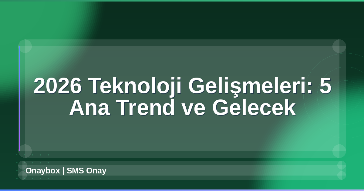 2026 Teknoloji Gelişmeleri