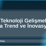 2026 Teknoloji Gelişmeleri