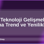 2026 Teknoloji Gelişmeleri