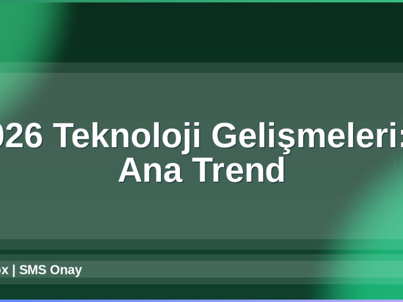 2026 Teknoloji Gelişmeleri