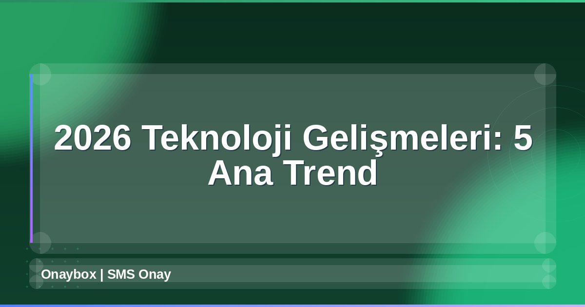 2026 Teknoloji Gelişmeleri