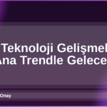 2026 Teknoloji Gelişmeleri
