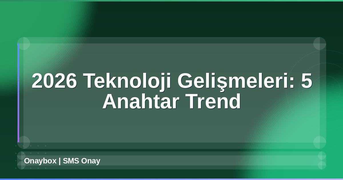 2026 Teknoloji Gelişmeleri