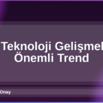 2026 Teknoloji Gelişmeleri