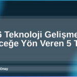 2026 Teknoloji Gelişmeleri