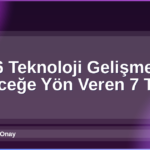 2026 Teknoloji Gelişmeleri