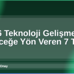 2026 Teknoloji Gelişmeleri