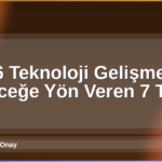 Teknoloji Gelişmeleri 2026
