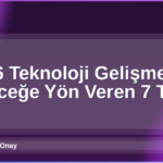Teknoloji Gelişmeleri 2026