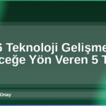 2026 Teknoloji Gelişmeleri