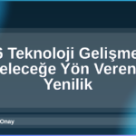 2026 Teknoloji Gelişmeleri