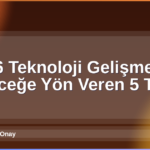 2026 Teknoloji Gelişmeleri