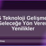 2026 Teknoloji Gelişmeleri
