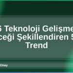 2026 Teknoloji Gelişmeleri