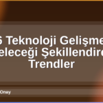 2026 Teknoloji Gelişmeleri