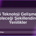 2026 Teknoloji Gelişmeleri